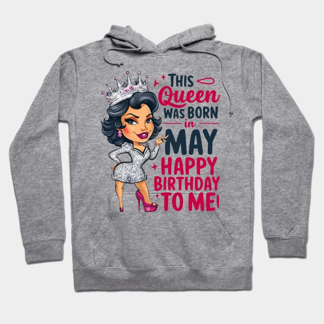 This Queen Was Born In May Happy Birthday To Me Hoodie by mattiet